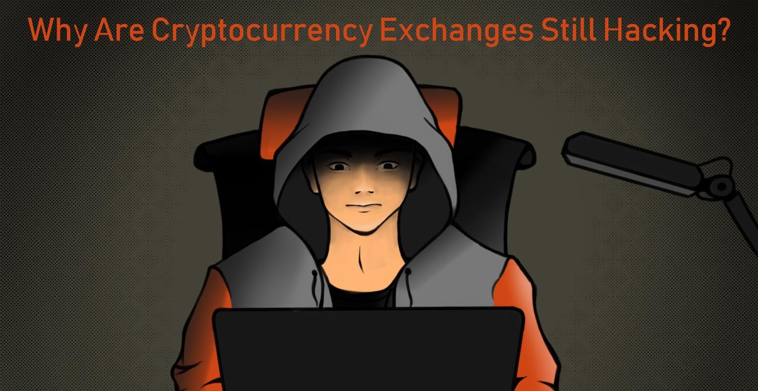 Cryptocurrency exchanges keep getting hacked. Why?
